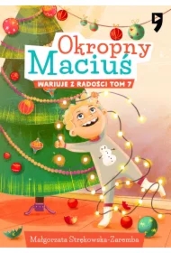 Okropny Maciuś wariuje z radości. Tom 7