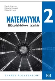 Matematyka 2. Zbiór zadań do liceów i techników. Zakres rozszerzony