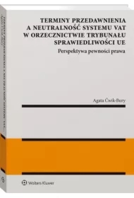 Terminy przedawnienia a neutralność systemu VAT w orzecznictwie Trybunału Sprawiedliwości UE