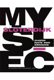 Musisz życie swe odmienić. O antropotechnice.