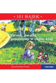 Patataj, patataj, pojedziemy w cudny kraj! 101 bajek