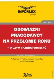 Obowiązki pracodawcy na przełomie roku &ndash; o czym trzeba pamiętać