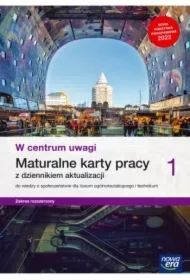 W centrum uwagi 1. Maturalne karty pracy z dziennkiem aktualizacji do wiedzy o społeczeństwie dla liceum ogólnokształcącego i technikum. Zakres rozszerzony