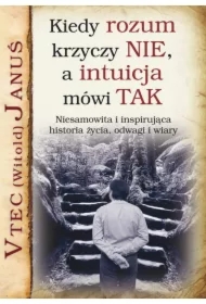 Kiedy rozum krzyczy NIE, a intuicja mówi TAK