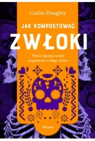 Jak kompostować zwłoki