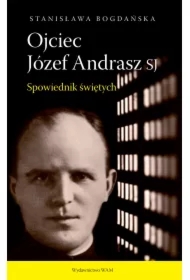 Ojciec Józef Andrasz SJ. Spowiednik świętych