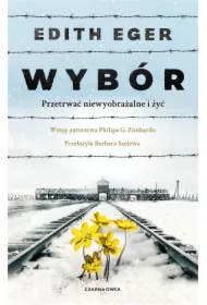 Wybór. Przetrwać niewyobrażalne i żyć