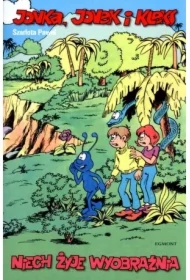 Niech żyje wyobraźnia. Jonka, Jonek i Kleks. Tom 1