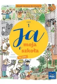 Ja i moja szkoła na nowo. Zeszyt ćwiczeń. Klasa 3. Część 1