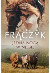 Jedną nogą w niebie. Stajnia w Pieńkach. Tom 3