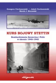 Kurs bojowy Stettin. Bombardowania Szczecina...