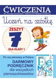 Uczeń na szóstkę. Zeszyt 7 dla klasy 1. Ćwiczenia do do Naszego Elementarza