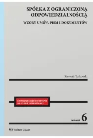 Spółka z ograniczoną odpowiedzialnością. Wzory umów, pism i dokumentów