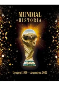 Mundial. Historia od Urugwaju 1930 do Argentyna 2022