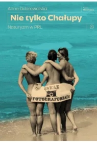 Nie tylko Chałupy. Naturyzm w PRL