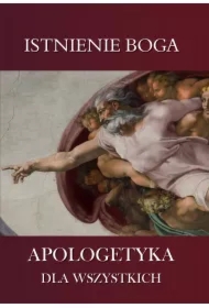 Istnienie Boga. Apologetyka dla wszystkich. Zeszyt 5