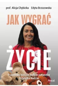 Jak wygrać życie. Prawdziwe historie małych pacjentów Przylądka Nadziei