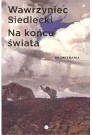 Na końcu świata. Opowiadania (Wydanie 2)