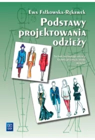 Podstawy projektowania odzieży. Podręcznik dla szkół odzieżowych