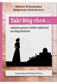 Tak! Bóg chce T.2 Właśnie przez Ciebie wpływać...