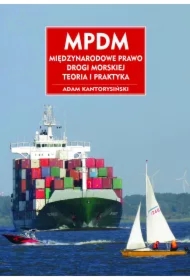 MPDM. Miedzynarodowe Prawo Drogi Morskiej. Teoria i praktyka