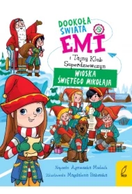Wioska Świętego Mikołaja. Emi i Tajny Klub Superdziewczyn. Dookoła świata. Tom 5