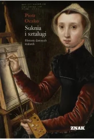 Suknia i sztalugi. Historie dawnych malarek
