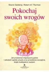 Pokochaj swoich wrogów. Jak przełamać impulsywny gniew i odnaleźć spokój umysłu oraz prawdziwe szczęście, dzięki buddyjskim naukom