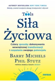 Siła Życiowa. Cztery sposoby dokonywania wewnętrznej transformacji i rozpalania swojego potencjału