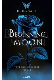 Beginning moon. Trylogia Universe. Tom 1