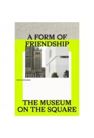 A Form of Friendship. The Museum on the Square
