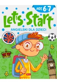 Angielski dla dzieci. Let's Start! Age 6-7