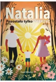 Natalia. Pozostało Tylko Wierzyć