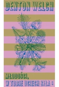 Młodości, w tobie uciech siła