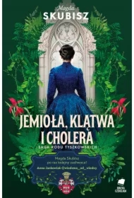Jemioła, klątwa i cholera. Saga rodu Tyszkowskich. Tom 3