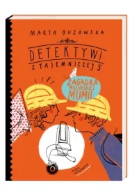 Zagadka mazurskiej mumii. Detektywi z Tajemniczej 5. Tom 6