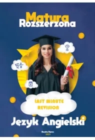 Last Minute Revision. Matura Rozszerzona 2023. Język Angielski