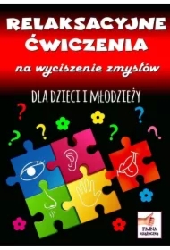 Relaksacyjne ćwiczenia na wyciszenie zmysłów dla dzieci i młodzieży
