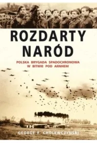 Rozdarty naród. Polska brygada spadochronowa w bitwie pod Arnhem