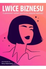 Lwice biznesu. O pewności siebie i poczuciu własnej wartości
