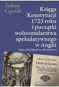 Księga Konstytucji 1723 roku i początki wolnomularstwa spekulatywnego w Anglii