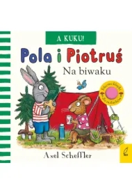 Pola i Piotruś. A kuku! Na biwaku