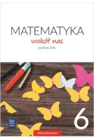 Matematyka wokół nas. Podręcznik. Klasa 6. Szkoła podstawowa