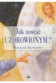 Jak zostać uzdrowionym?