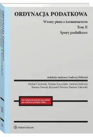 Ordynacja podatkowa. Tom II Spory podatkowe. Wzory pism z komentarzem