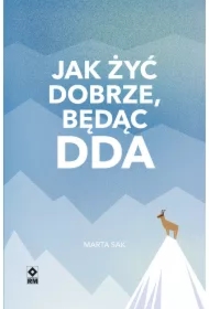 Jak żyć dobrze, będąc DDA