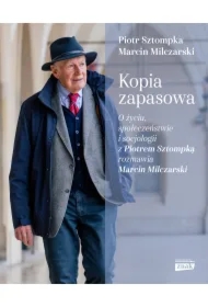 Kopia zapasowa. O życiu, społeczeństwie i socjologii z Piotrem Sztompką rozmawia Marcin Milczarski