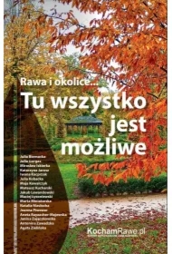 Rawa i okolice... Tu wszystko jest możliwe