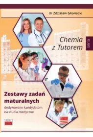 Chemia z Tutorem. Zestawy zadań maturalnych dedykowane kandydatom na studia medyczne