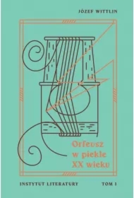 Orfeusz w piekle XX wieku T.1